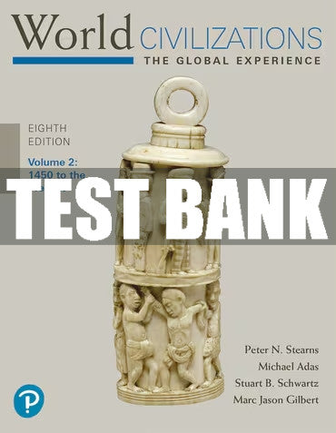 Test Bank World Civilizations: The Global Experience, Volume 2, 8th edition