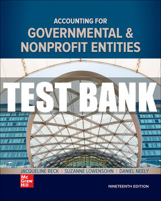Test Bank Accounting for Governmental & Nonprofit Entities, 19th Edition